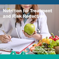 Food As Medicine: Nutrition for Treatment and Risk Reduction