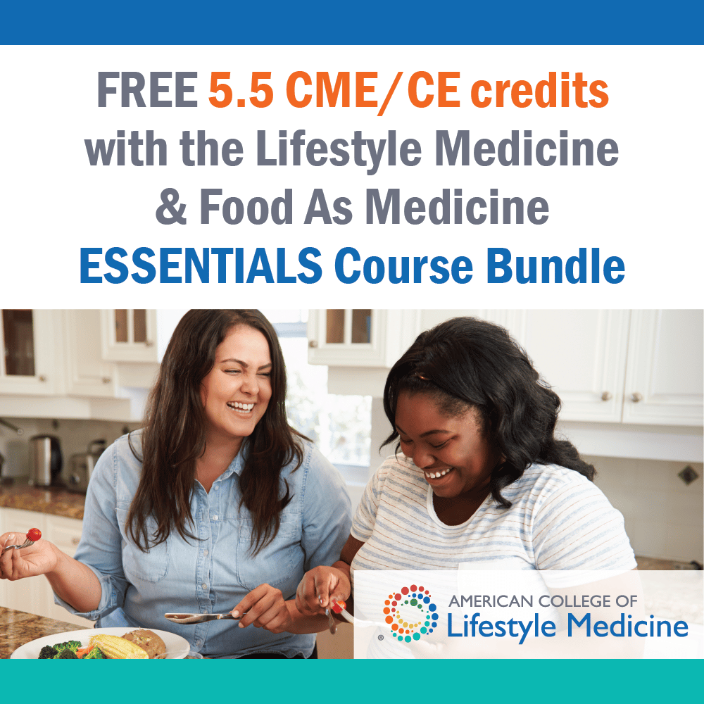FREE 5.5 CME/CE for Clinicians: Lifestyle Medicine & Food as Medicine Essentials Bundle
