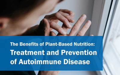The Benefits of Plant-Based Nutrition: Treatment and Prevention of Autoimmune Disease