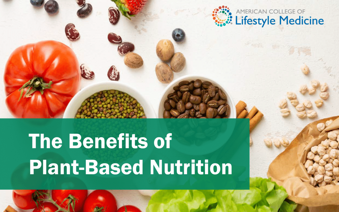 The Benefits of Plant-Based Nutrition