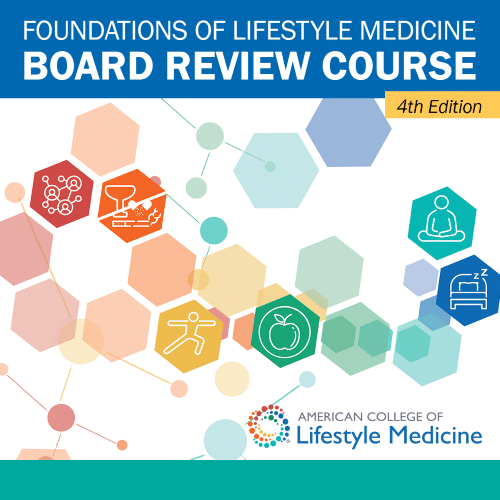 Lifestyle Medicine Board Review Course   30 Cme | Ce
